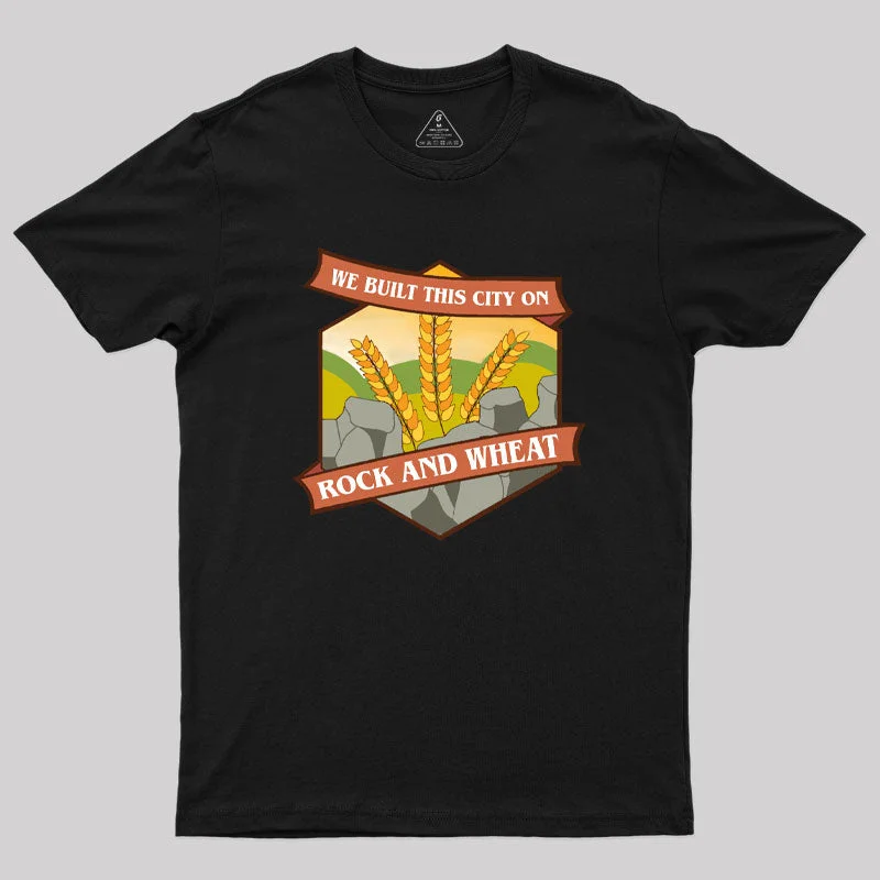 We Built This City on Rock and Wheat Geek T-Shirt Laid - back Women's Vibe