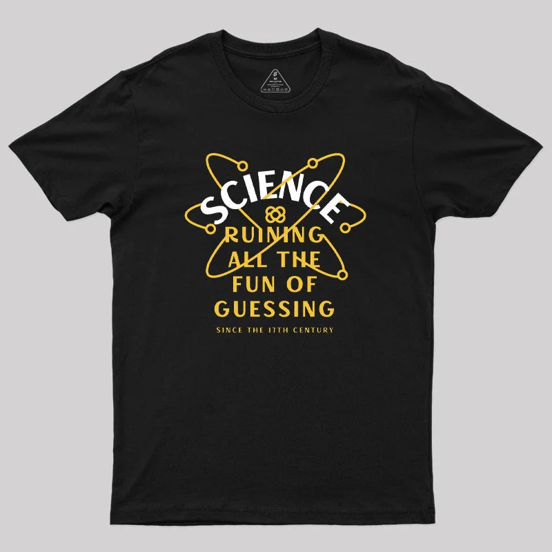 Science Ruining All The Fun Of Guessing Geek T-Shirt Vacation