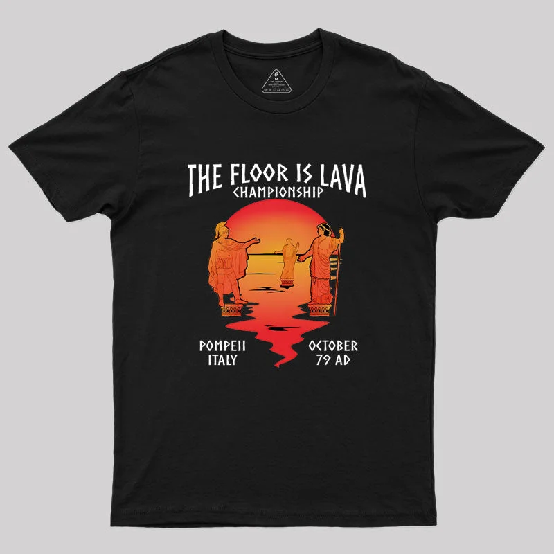 Pompeii Floor Is Lava Championship Geek T-Shirt Contemporary 