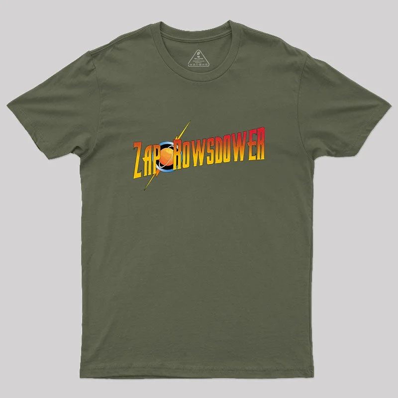 Zap Rowsdower Geek T-Shirt purpose