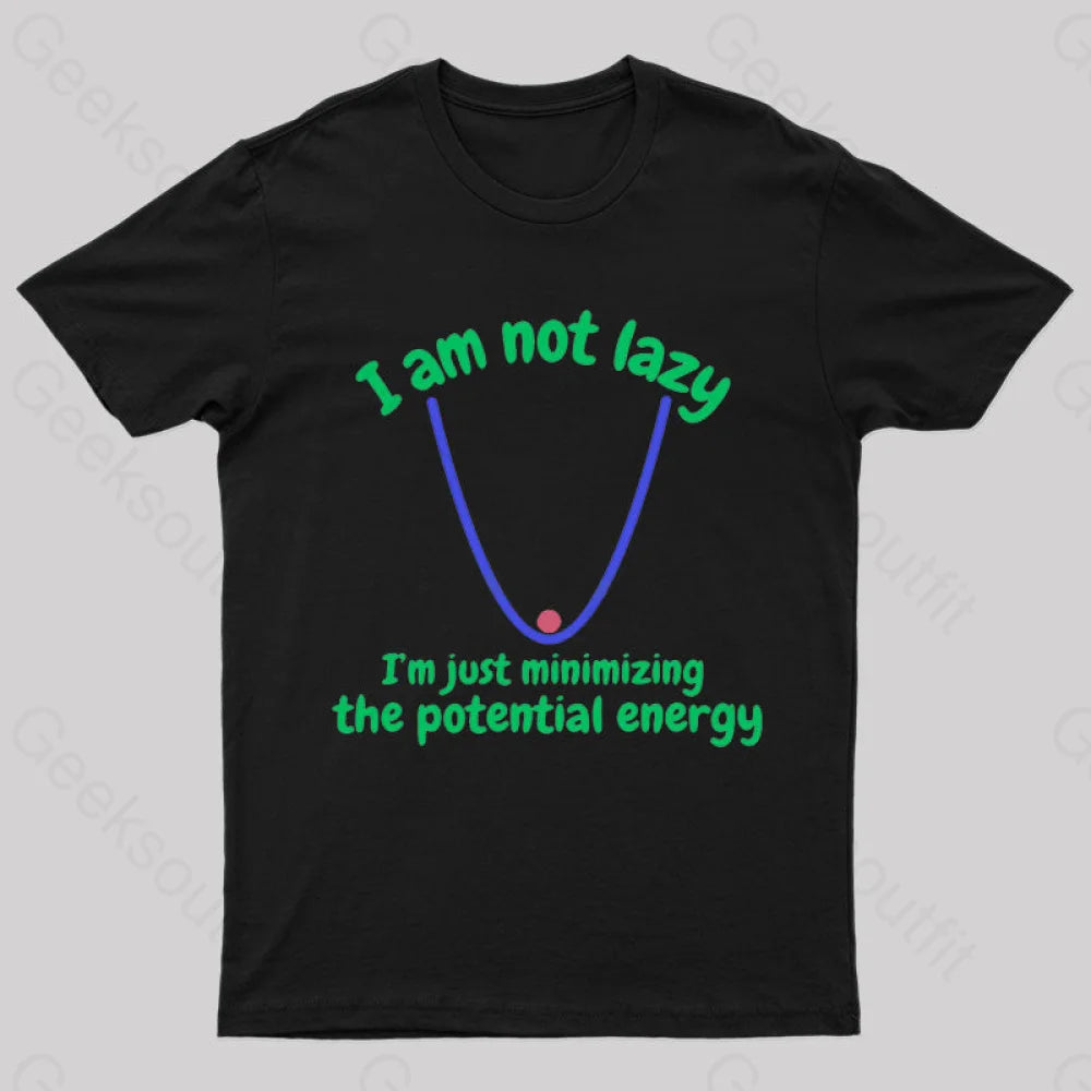 I Am Just Minimizing The Potential Energy Nerd T-Shirt