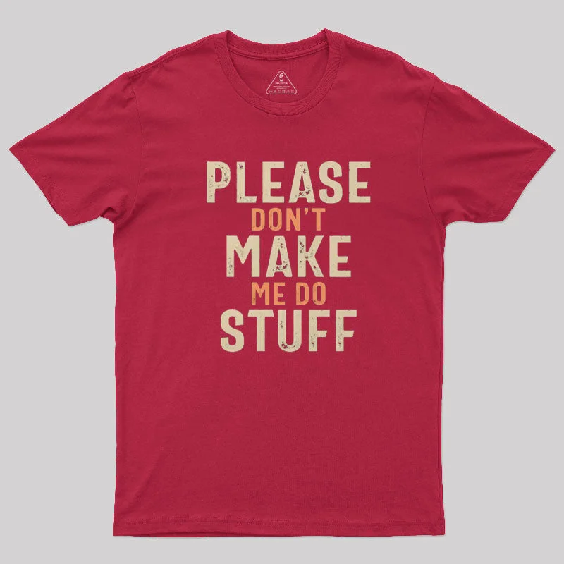 Please Don't Make Me Do Stuff T-Shirt Artistic Women's Avant - 