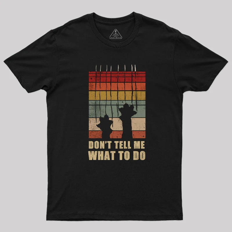 Don't Tell Me What to Do T-Shirt Contemporary 