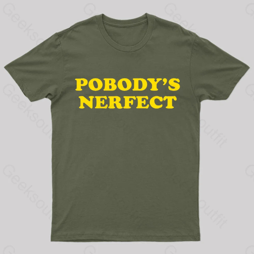 Pobody Is Nerfect Geek T-Shirt