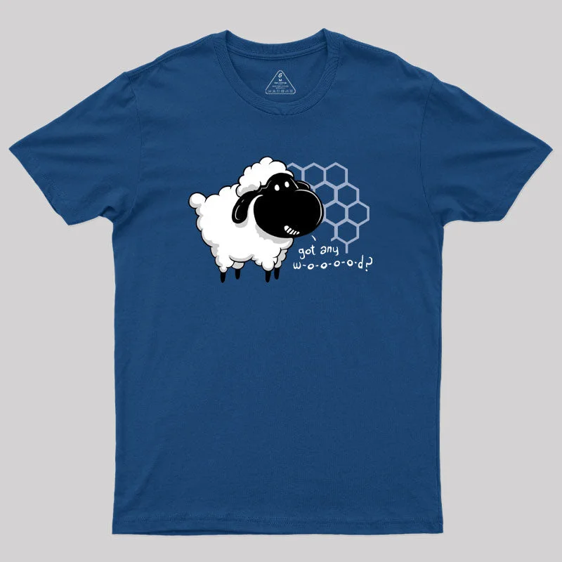 You Give Me Wood Geek T-Shirt Street