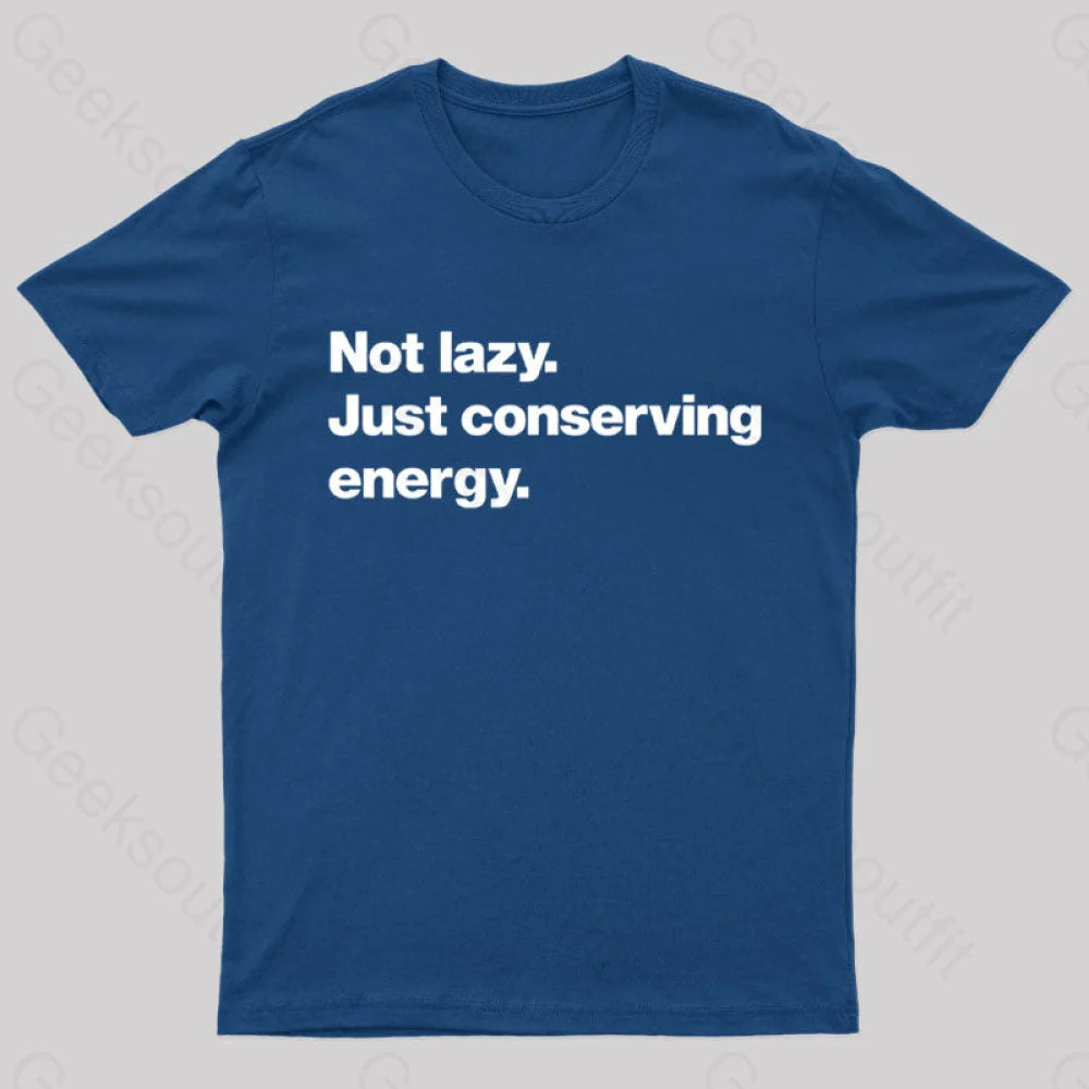 Not lazy Just Conserving Energy Nerd T-Shirt