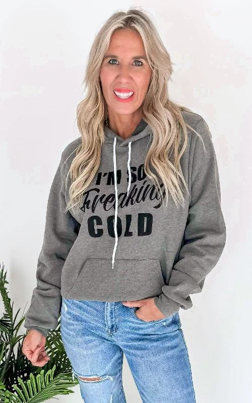 I'm So Freaking Cold Hoodie - The Original**