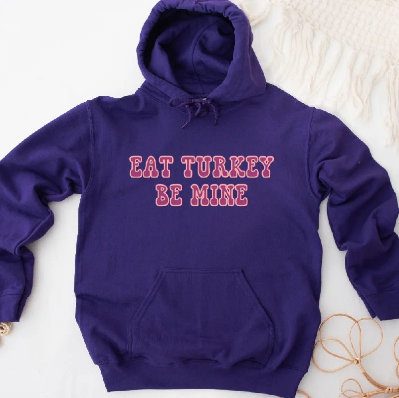 Eat Turkey Be Mine Hoodie (S-3XL) Unisex - Multiple Colors! Compression